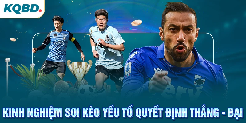 Kinh nghiệm soi kèo yếu tố quyết định thắng - bại
