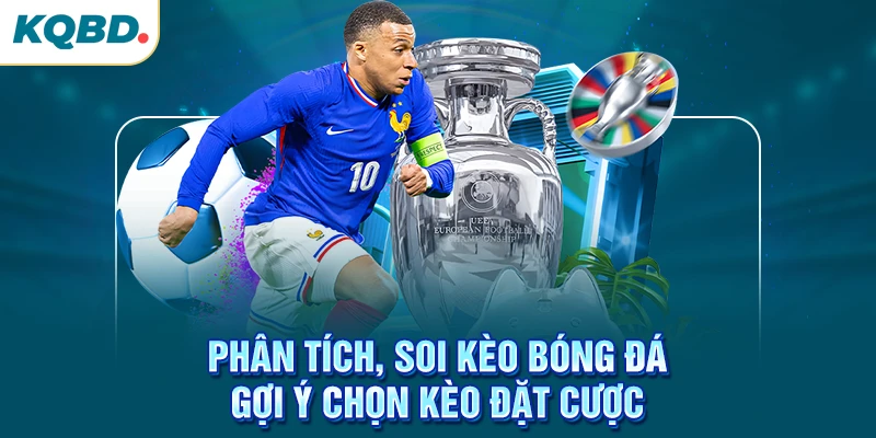 Phân tích, soi kèo bóng đá – Gợi ý chọn kèo đặt cược
