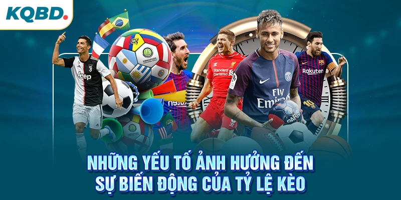 Những yếu tố ảnh hưởng đến sự biến động của tỷ lệ kèo